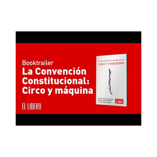 LA CONVENCIÓN CONSTITUCIONAL: CIRCO Y MÁQUINA