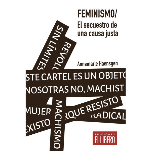 FEMINISMO. EL SECUESTRO DE UNA CAUSA JUSTA